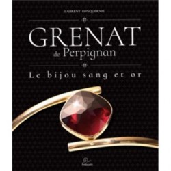 Laurent Fonquernie "Grenat de Perpignan, le bijou sang et or"