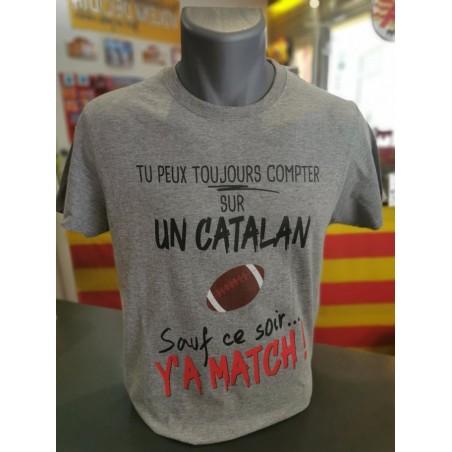 Tee-shirt Tu peux toujours compter sur un catalan sauf ce soir y a ...